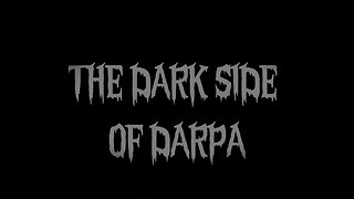 The Dark Side Of DARPA And The Dirty Technology Of The 21st Century (2025)