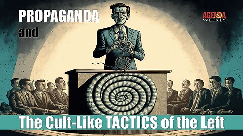 PROPAGANDA and The Cult-Like TACTICS of the Left