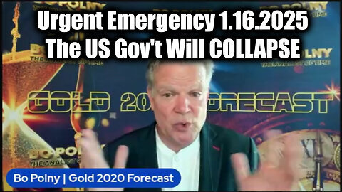 Bo Polny Urgent Emergency 1.16.25- The US Gov't Will COLLAPSE