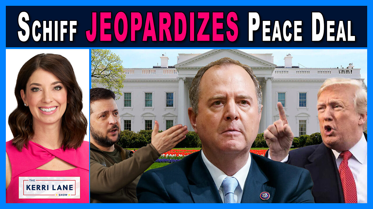 BREAKING: Adam Schiff JEOPARDIZES Ukraine Peace Deal