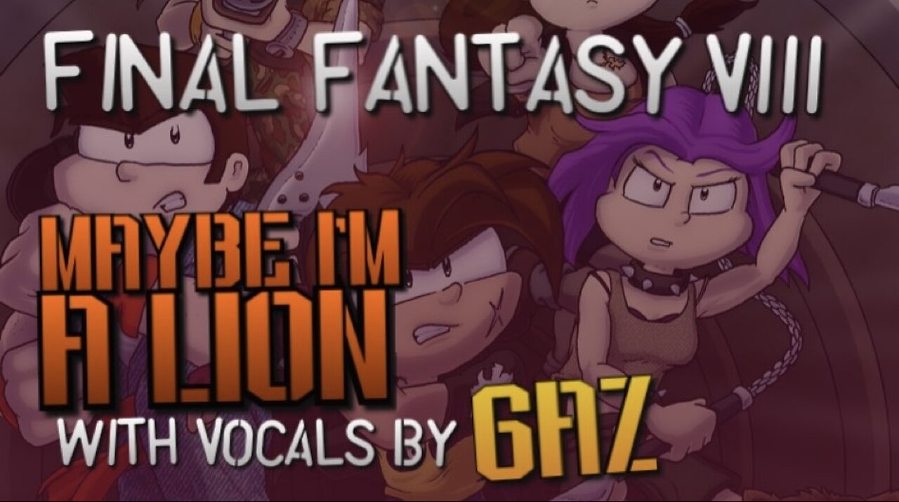 “Maybe I’m a Lion” Final Fantasy VIII - PARODY song w. Vocals