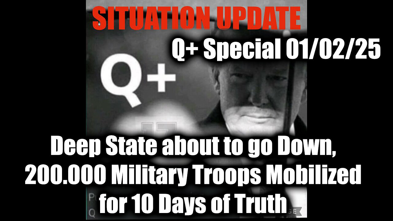 Situation Update 1.2.25 - Deep State about to go Down, 200.000 Military Troops Mobilized