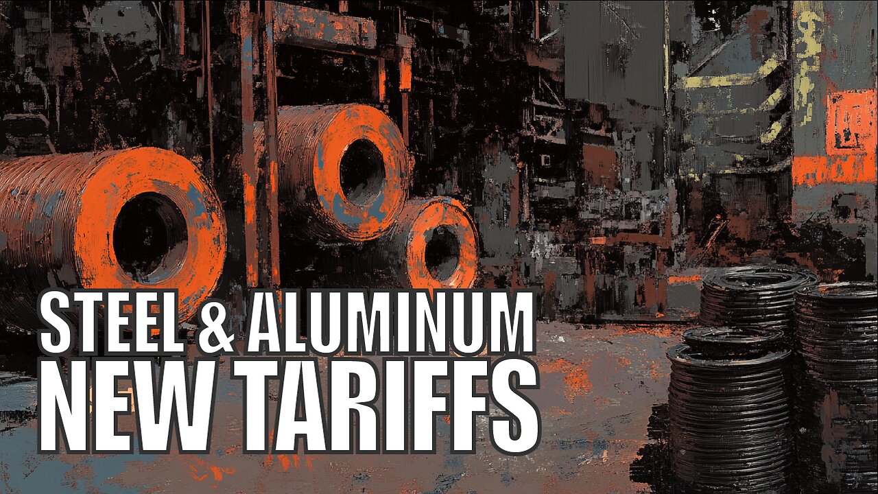 STEEL & ALUMINUM TARIFFS ARE BACK – WHAT IT MEANS FOR PREPPERS!