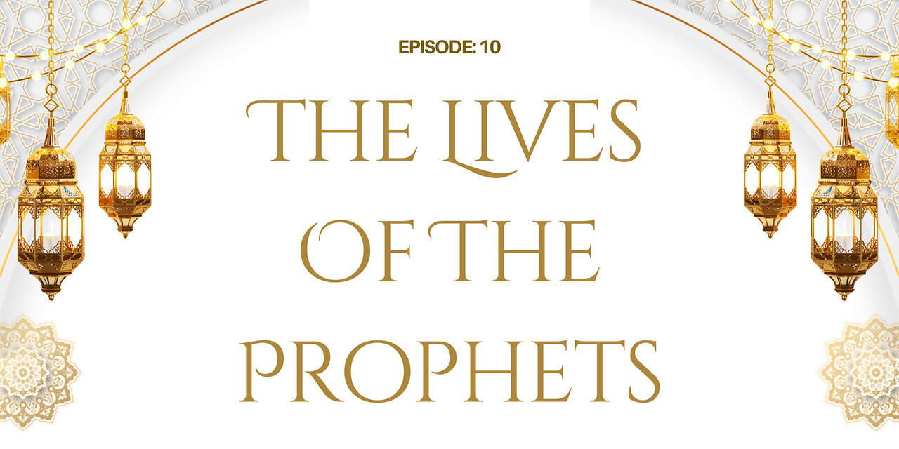 The Lives of the Prophets Part- 10