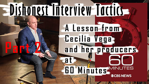 CBS 60 Minutes Tried to F*CK me, part 2: Their Bad Faith interview