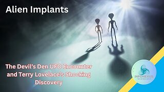 "Alien Implants Vol. 1: The Devil’s Den UFO Encounter and Terry Lovelace’s Shocking Discovery"