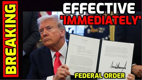 Effective "IMMEDIATELY": Federal Order just Issued - This is HUGE!