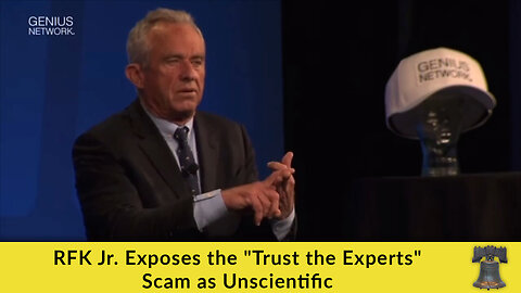 RFK Jr. Exposes the "Trust the Experts" Scam as Unscientific