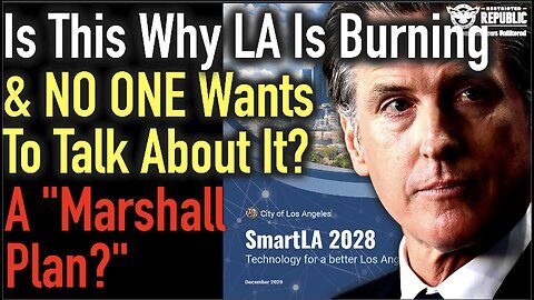 Is This Why LA Is Burning and NO ONE Wants To Talk About It. A “Marshall Plan.”