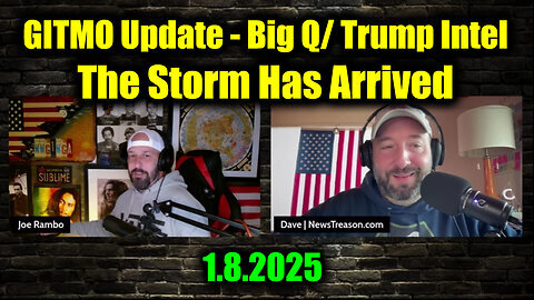 GITMO Update - NewsTreason Jan 8- Big Q- Trump Intel - The Storm Has Arrived