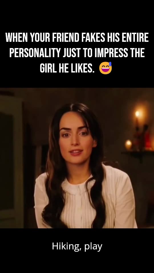 When your friend fakes his entire personality just to impress the girl he likes. 😅