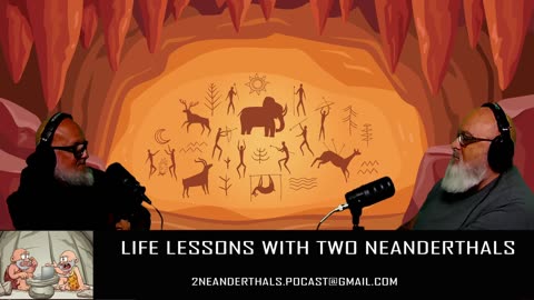 2 Neanderthals Podcast - Men show feelings?