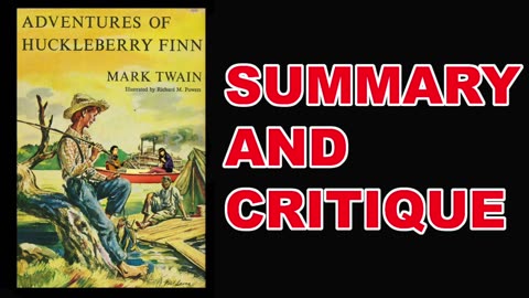 The Adventures of Huckleberry Finn by Mark Twain | Summary and Critique