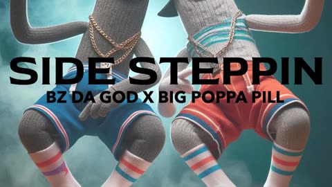 BiG PoPPa PiLL X BZ DA GOD - SIDE STEPPIN