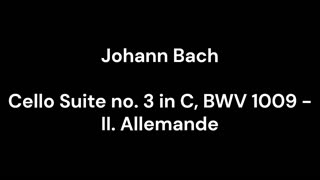 Cello Suite no. 3 in C, BWV 1009 - II. Allemande