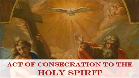 ACT OF CONSECRATION TO THE HOLY SPIRIT