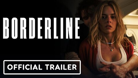 Borderline - Official Trailer