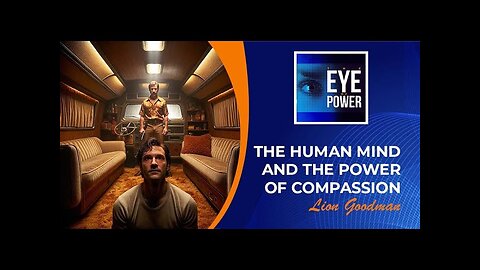 The Human Mind And The Power of Compassion With Lion Goodman