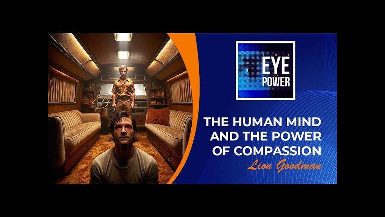 The Human Mind And The Power of Compassion With Lion Goodman