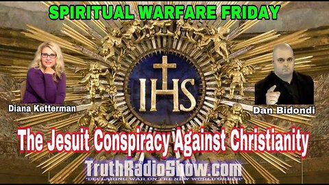 The Jesuit Conspiracy Against Christianity - Spiritual Warfare Friday Live 9pm et