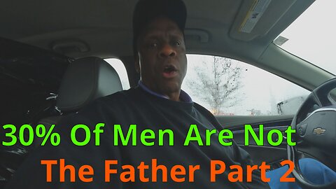 30 Percent Of Men Are Not The Father Part 2. #paternityfraud #dnatesting #childsupport