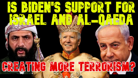 Is Biden's Support for Israel and al-Qaeda Creating More Terrorism? COI #738