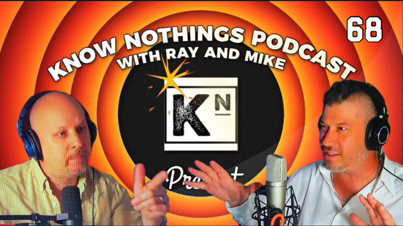 Know Nothings Podcast Ep 68