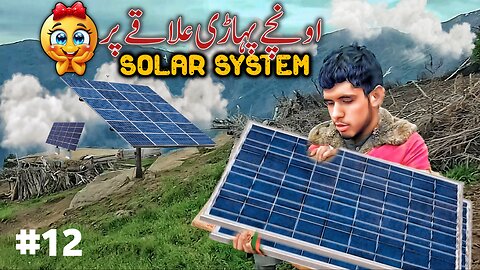 Solar system installed on high hilly area( Part-12 )