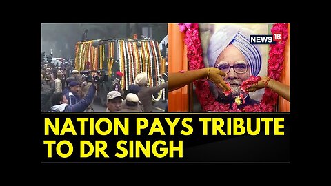 India Pays Tribute To Dr Manmohan Singh | Manmohan Singh Last Rites | Manmohan Singh Death | News18