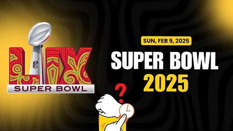 Super Bowl 2025 COMPLETE GUIDE: Start Time, How to Watch, Halftime Show, Predictions & More!