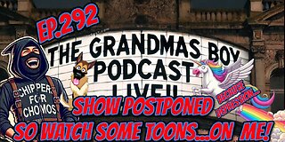 The Grandmas Boy Podcast EP.292-SHOW POSTPONED,SO WATCH SOME TOONS... ON ME!