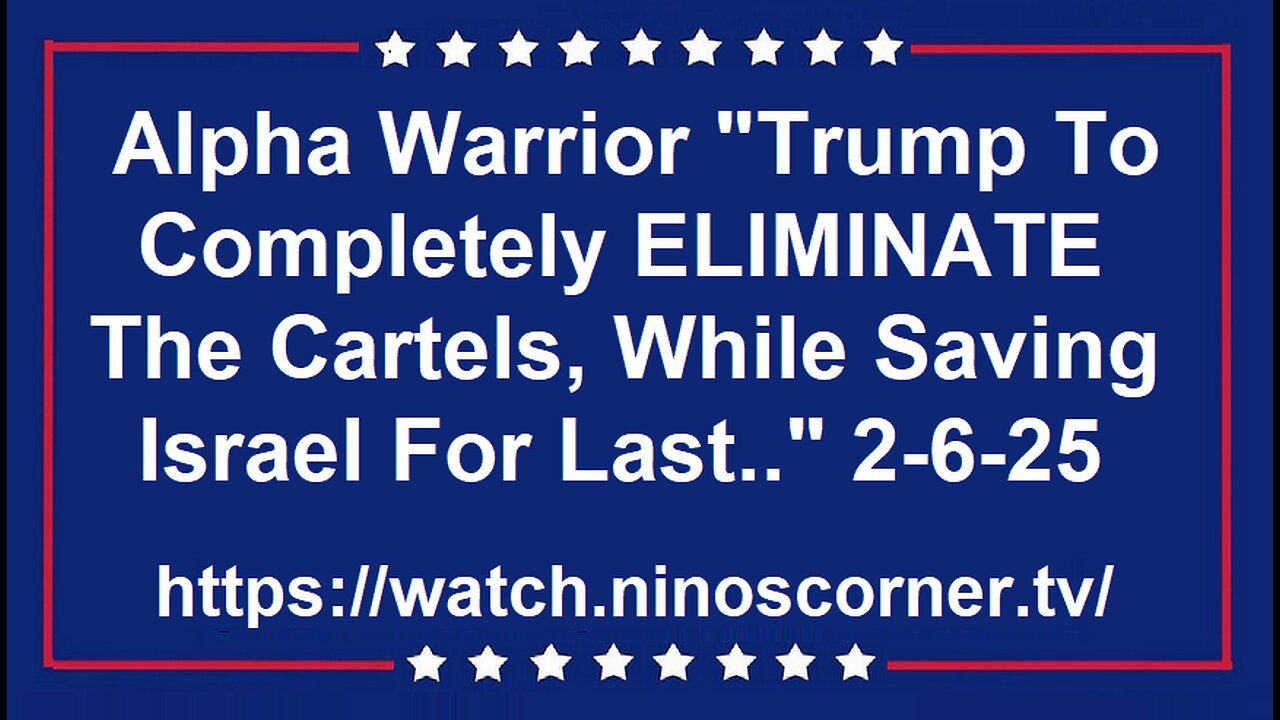 Alpha Warrior "T ELIMINATES Cartels, Saves Israel 4 Last.." 2-6-25