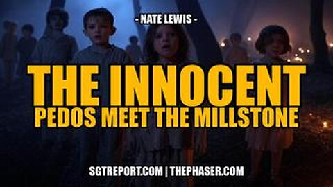 THE INNOCENT: Pedos Meet The Millstone -- Nate Lewis