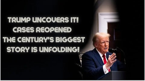 Trump Uncovers It!!! Cases Reopened – The Century’s Biggest Story Is Unfolding!!!