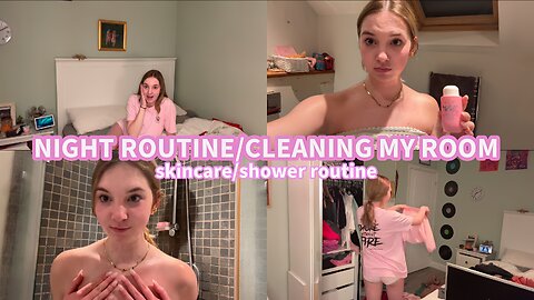 Nadia Willingham | NIGHT ROUTINE and CLEANING MY ROOM ¦ Skincare Shower Routine 4K HD