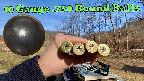 10 Gauge .730 Round Ball Range Testing