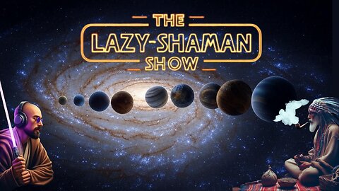 It's All Aligning - The Lazy-Shaman Show