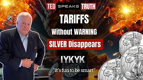 TARIFFS Without WARNING SILVER Disappears ~I Y K Y K~ “it’s fun to be smart”