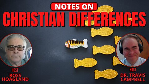 NOTES ON: WHY ARE THERE DIFFERENCES BETWEEN CHRISTIANS?