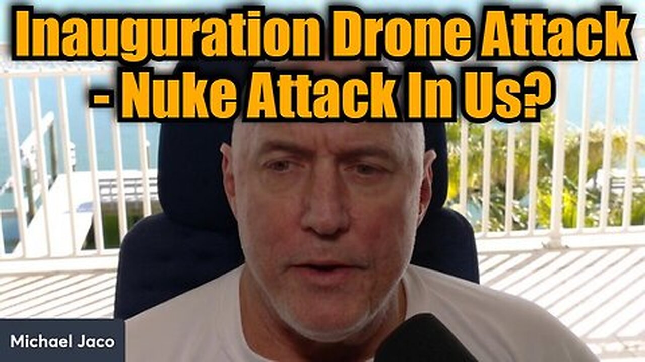 Michael Jaco 1.12.25 - Inauguration Drone Attack - Nuke Attack In Us.