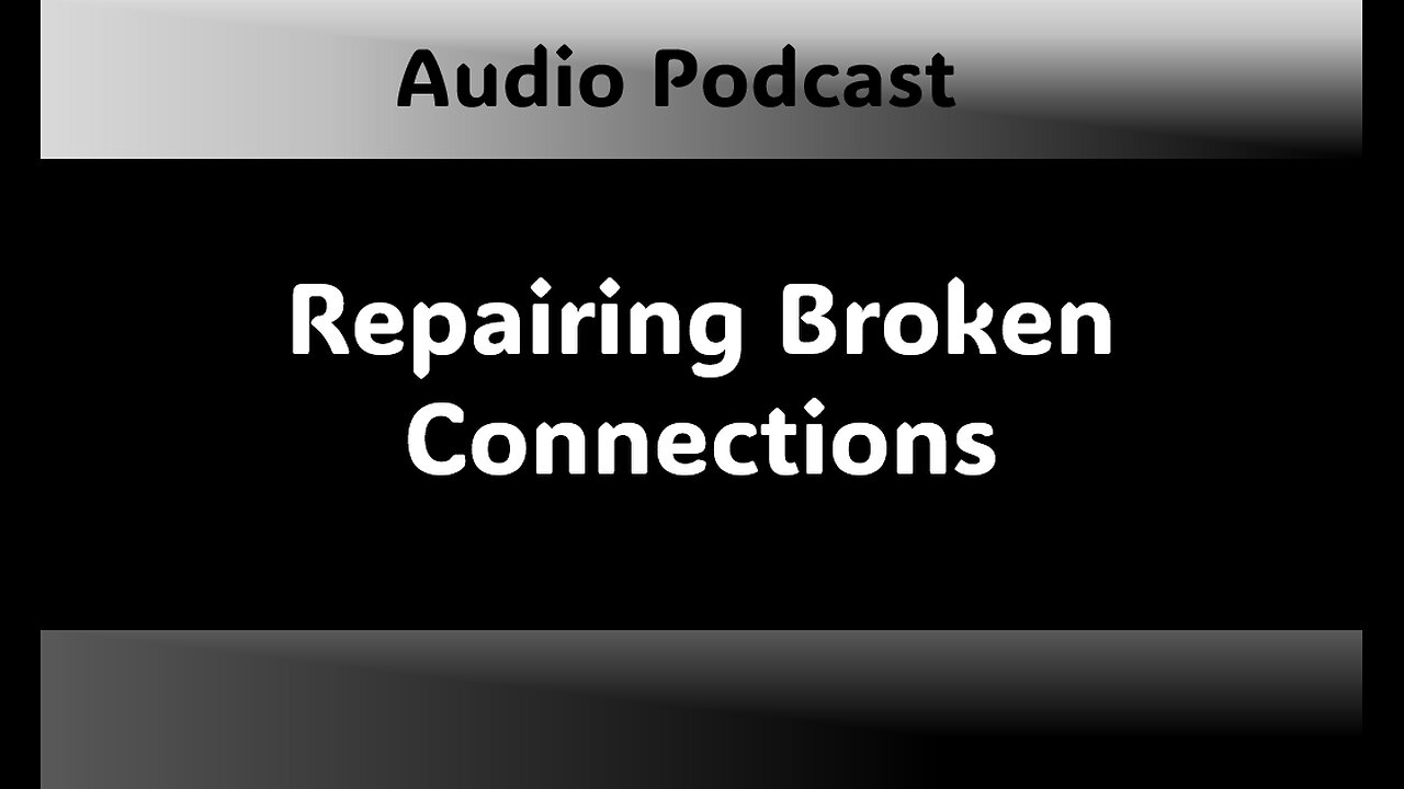 Podcast - Repairing Broken Connections