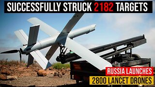 Russia Launches Over 2800 Lancet Drones to hit Ukrainian target