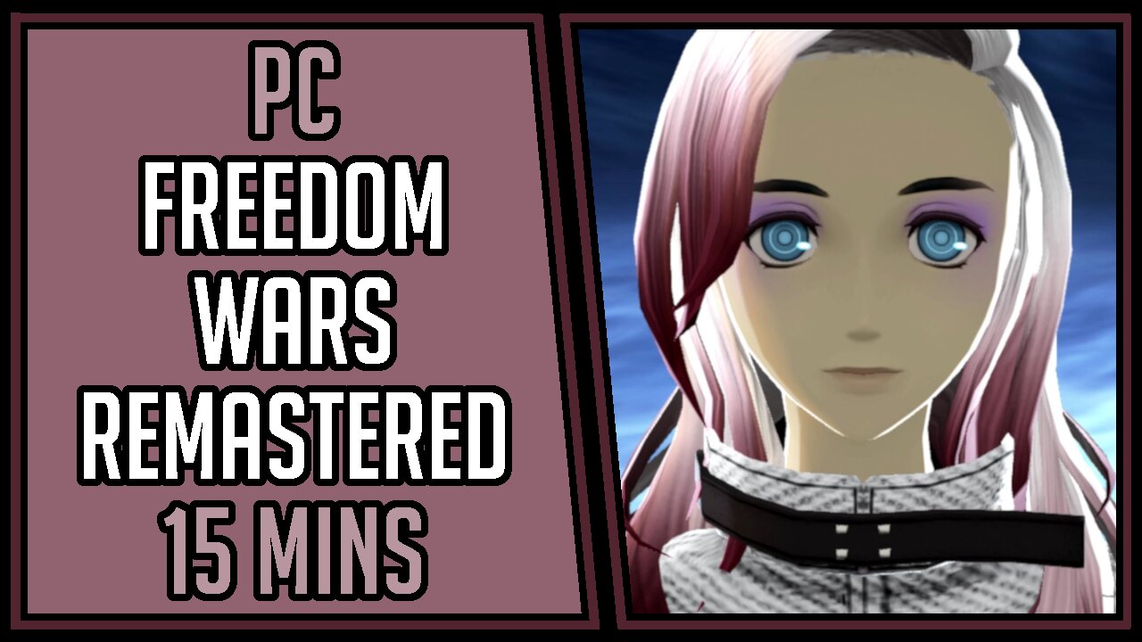 FREEDOM WARS Remastered | Gameplay | 15 Mins #3 | PC [4Kp60]