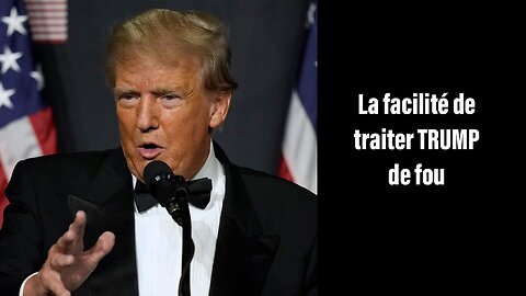 C'est trop facile de traiter TRUMP de fou