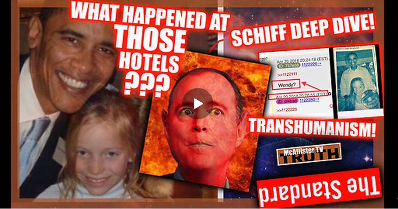 URGENT! Adam Schiff Deep Dive! What Happened At Those Hotels?! Trans-Humanism!