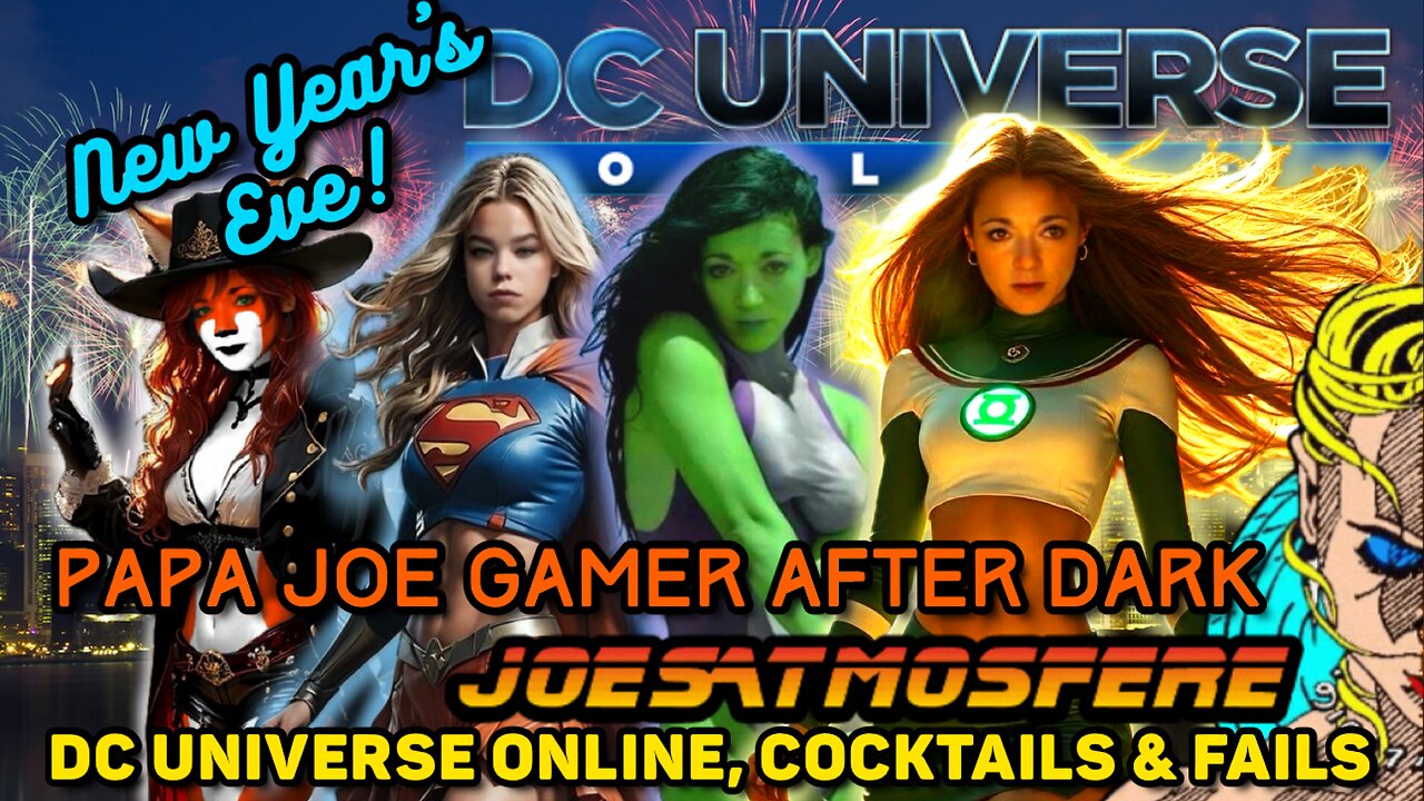 New Year’s Eve Special! Papa Joe Gamer After Dark: DC Universe Online, Cocktails and Fails!