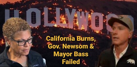 Mayor Of Los Angeles Karen Bass & Gov Gavin Newsom Failure Of Leadership As California Burns