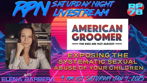 American Groomer: The Plot To Sexualize Our Children with Elena Barbera on Sat Night Livestream