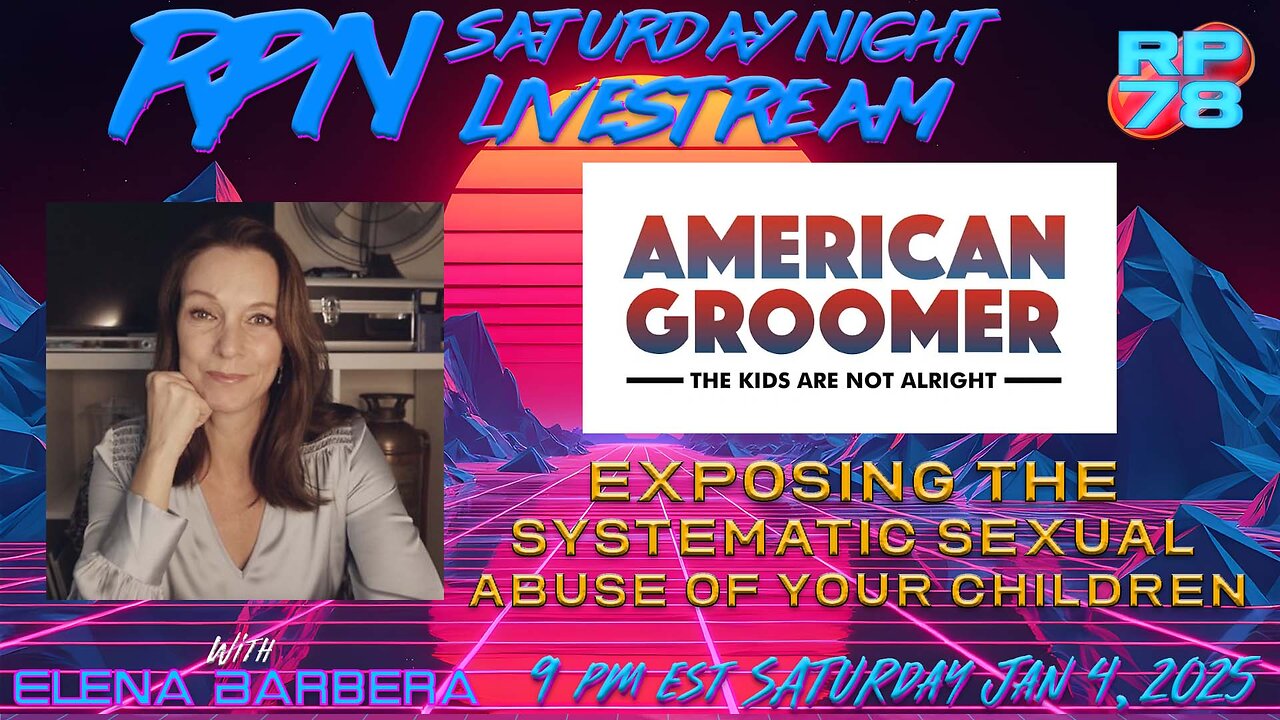 American Groomer: The Plot To Sexualize Our Children with Elena Barbera on Sat Night Livestream