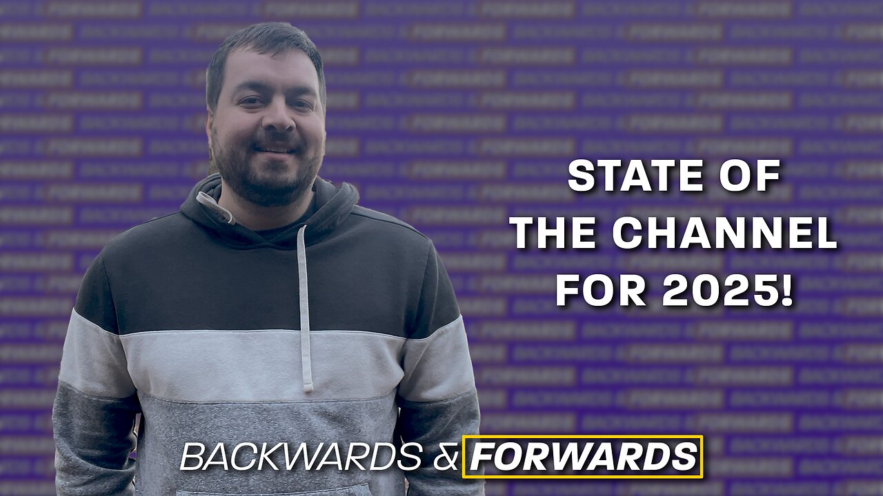 The State of the Channel for 2025! - Backwards & Forwards